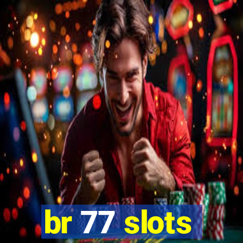 br 77 slots