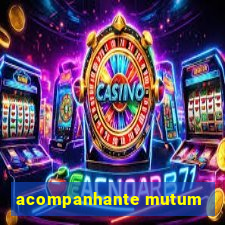 acompanhante mutum