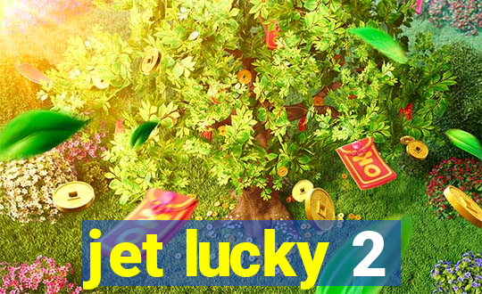 jet lucky 2