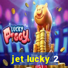jet lucky 2