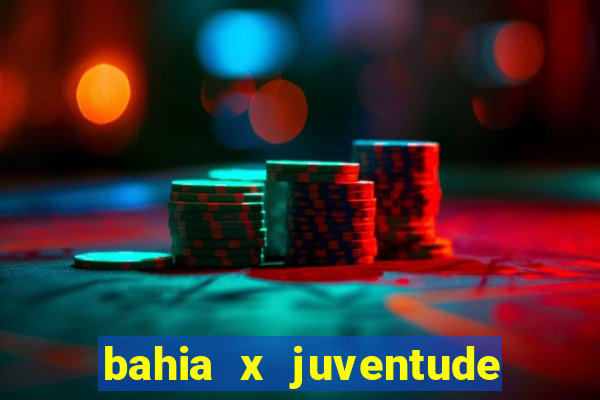 bahia x juventude onde assistir