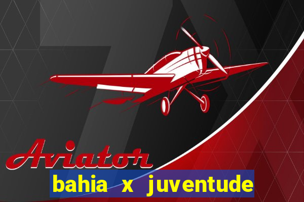 bahia x juventude onde assistir