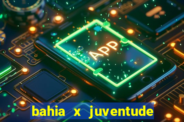 bahia x juventude onde assistir