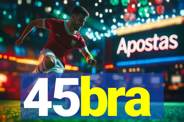 45bra