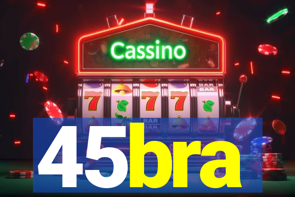 45bra