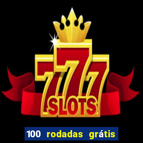 100 rodadas grátis no cadastro