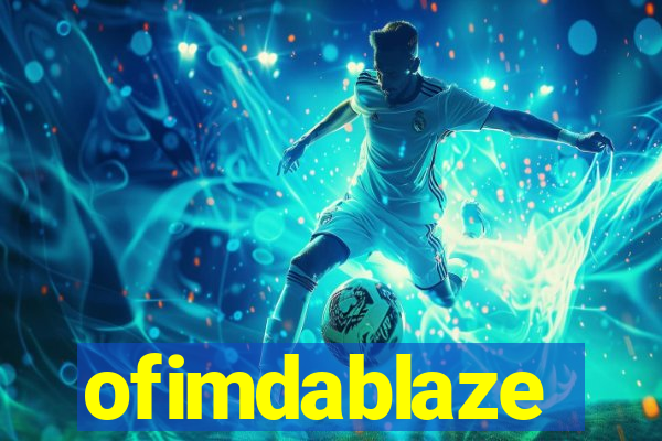 ofimdablaze