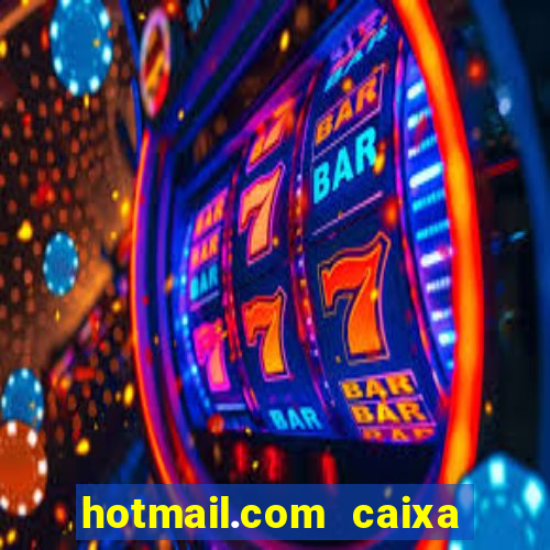 hotmail.com caixa de entrada