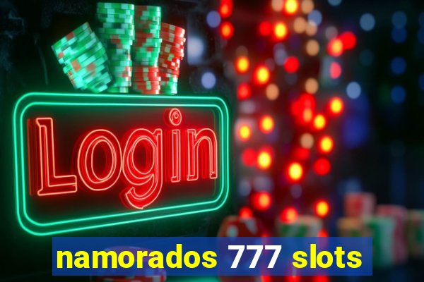 namorados 777 slots