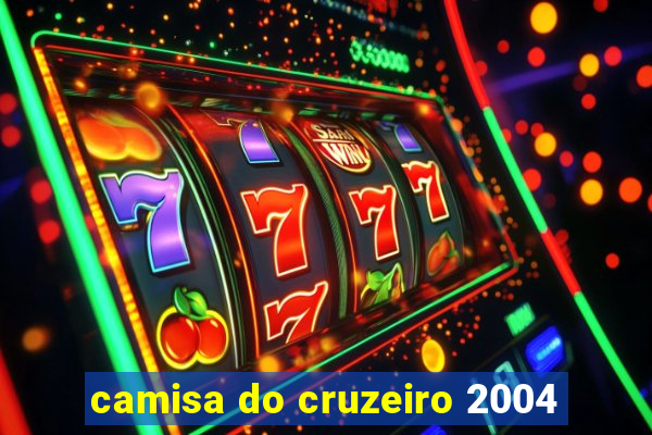 camisa do cruzeiro 2004