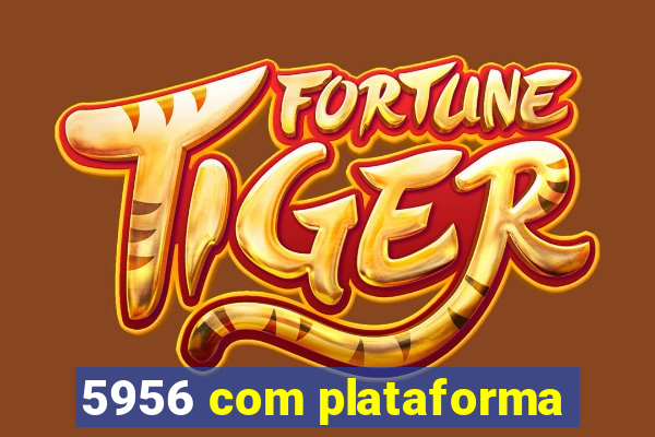 5956 com plataforma