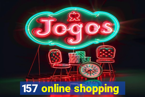 157 online shopping
