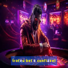 troféu bet é confiável