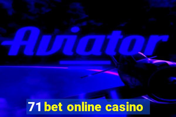 71 bet online casino