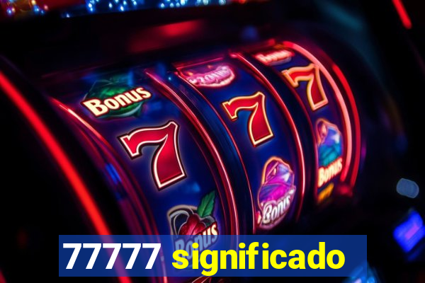 77777 significado