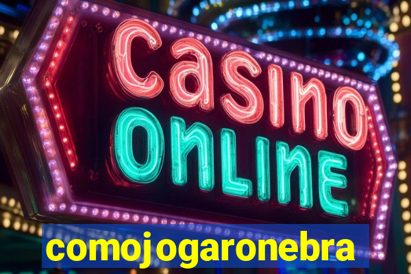 comojogaronebra