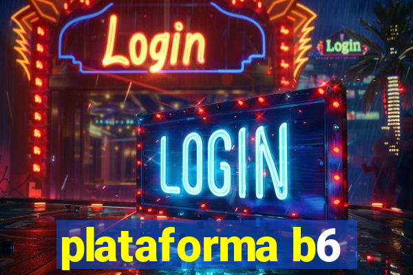 plataforma b6