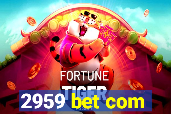 2959 bet com