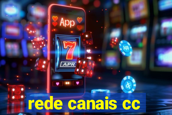 rede canais cc
