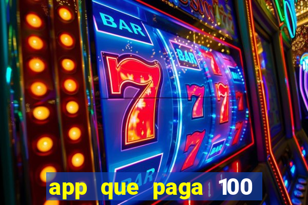app que paga 100 reais por dia