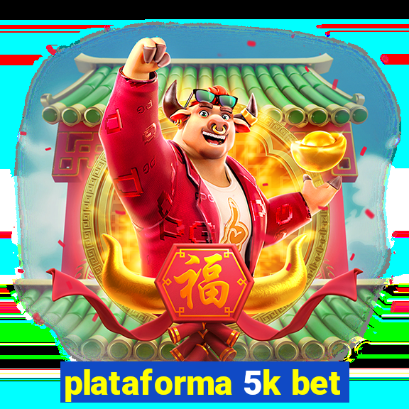 plataforma 5k bet