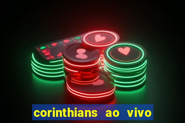 corinthians ao vivo multi canais