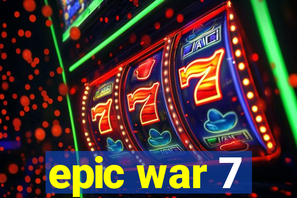 epic war 7
