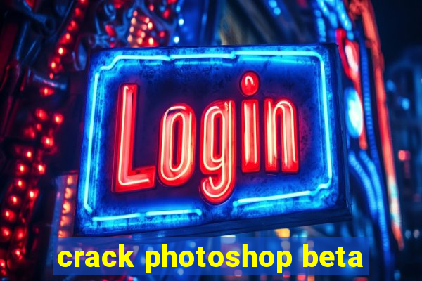 crack photoshop beta