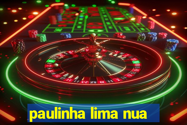 paulinha lima nua