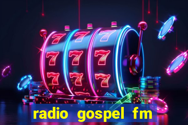 radio gospel fm salvador bahia