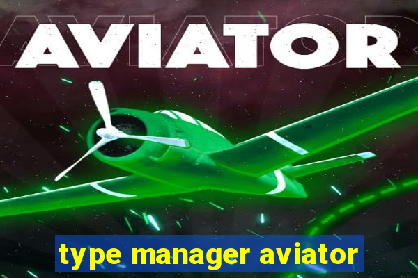 type manager aviator