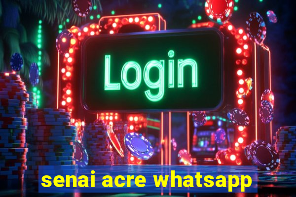 senai acre whatsapp