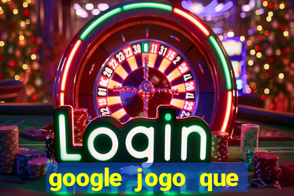 google jogo que ganha dinheiro de verdade