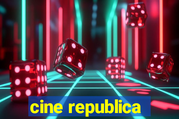 cine republica