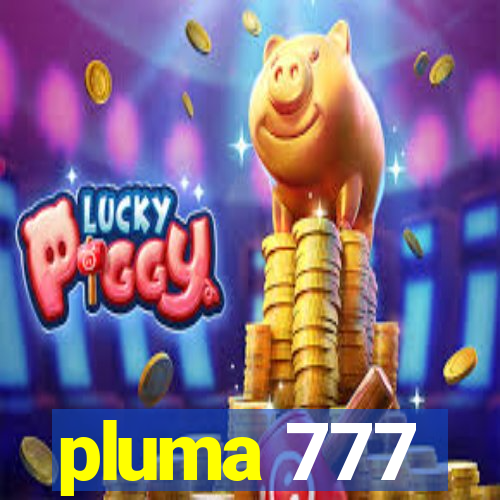 pluma 777