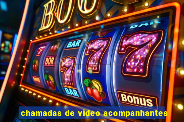 chamadas de video acompanhantes