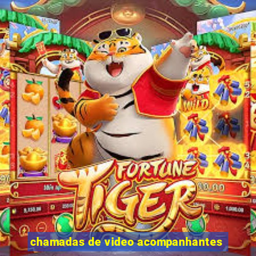 chamadas de video acompanhantes