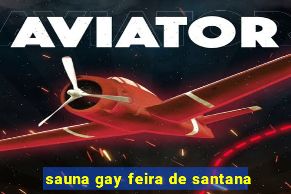 sauna gay feira de santana
