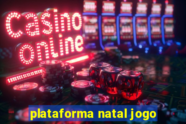 plataforma natal jogo