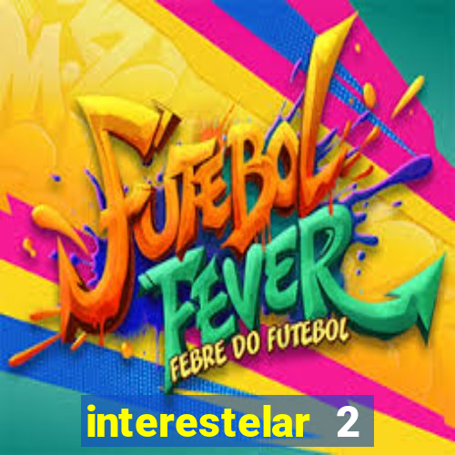 interestelar 2 operation terra 2040 onde assistir