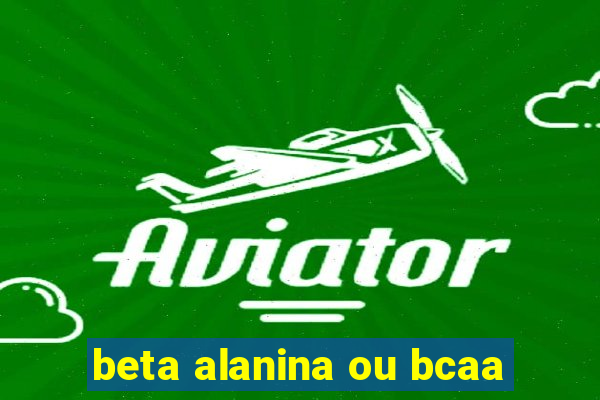 beta alanina ou bcaa