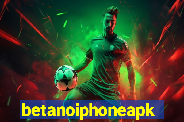 betanoiphoneapk