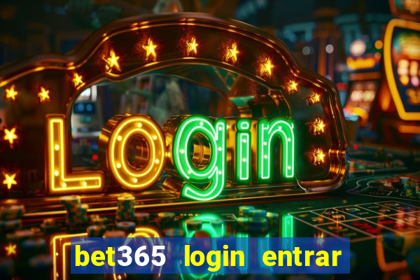 bet365 login entrar agora direto
