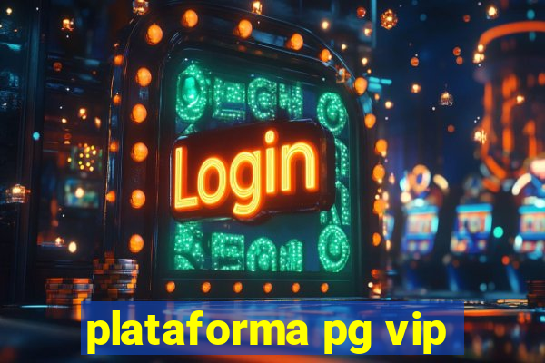 plataforma pg vip