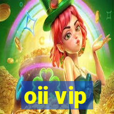 oii vip