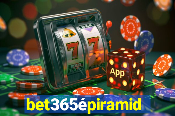 bet365épiramide