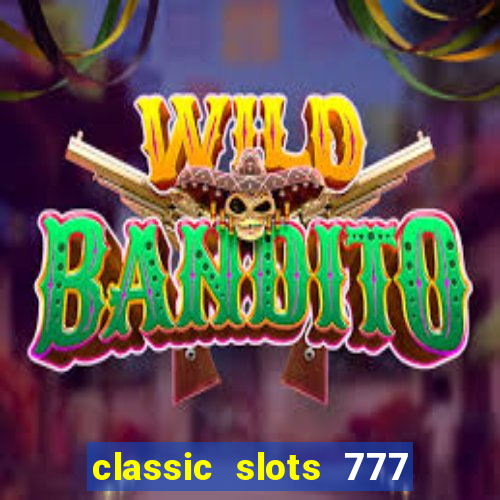 classic slots 777 paga mesmo
