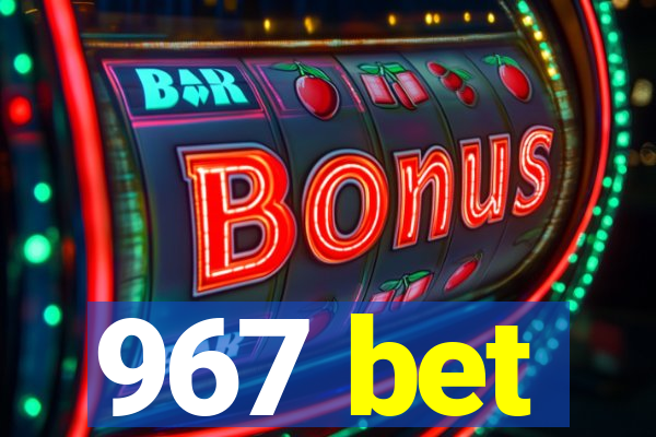 967 bet