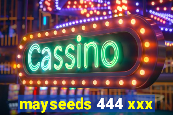 mayseeds 444 xxx