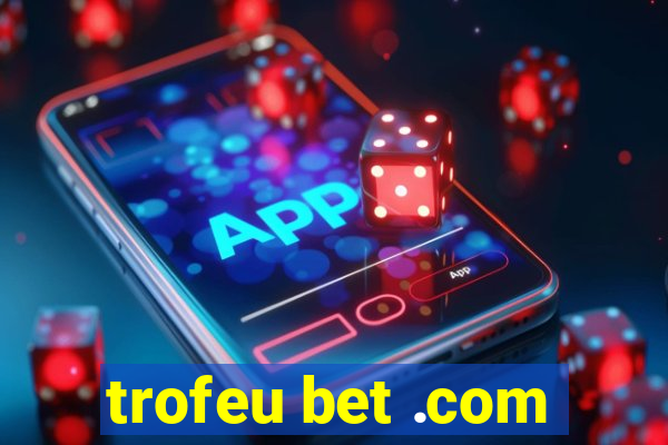 trofeu bet .com